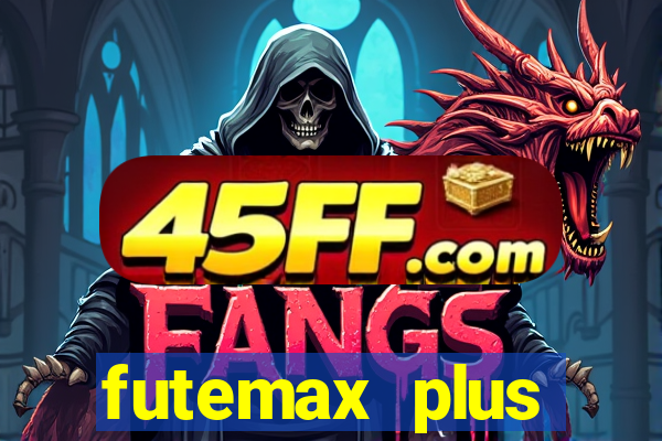 futemax plus futebol ao vivo